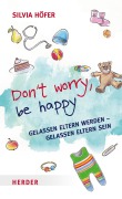 Cover-Bild zum Titel 'Don¿t worry, be happy' von 'Silvia Höfer'