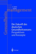 Cover-Bild zum Titel 'Die Zukunft des deutschen Gesundheitswesens' von 'Jürgen Wettke, Rainer Salfeld'