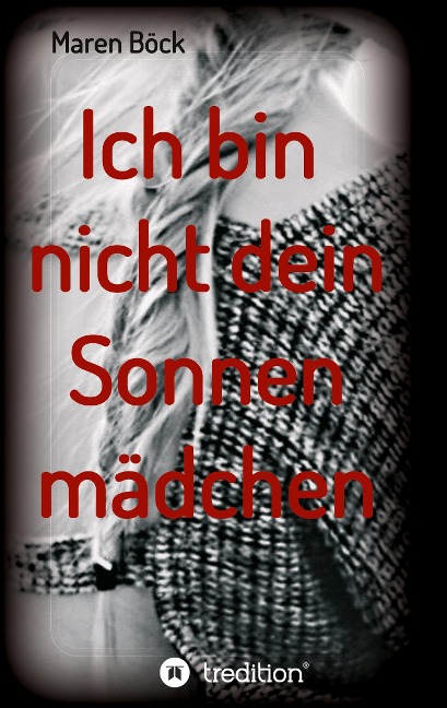 Ich bin nicht dein Sonnenmädchen - Maren Böck