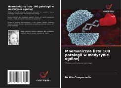 Cover-Bild zum Titel 'Mnemoniczna lista 100 patologii w medycynie ogólnej' von 'Mia Compernolle'