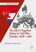 Cover-Bild zum Titel 'The EEC's Yugoslav Policy in Cold War Europe, 1968-1980' von 'Benedetto Zaccaria'