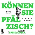 Können Sie Pfälzisch? - Edition Babbelgosch - Michael Konrad