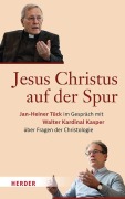 Cover-Bild zum Titel 'Jesus Christus auf der Spur' von 'Walter Kasper, Jan-Heiner Tück'