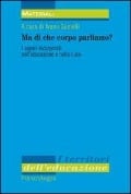 Cover-Bild zum Titel 'Ma di che corpo parliamo? I saperi incorporati nell'educazione e nella cura' von ''