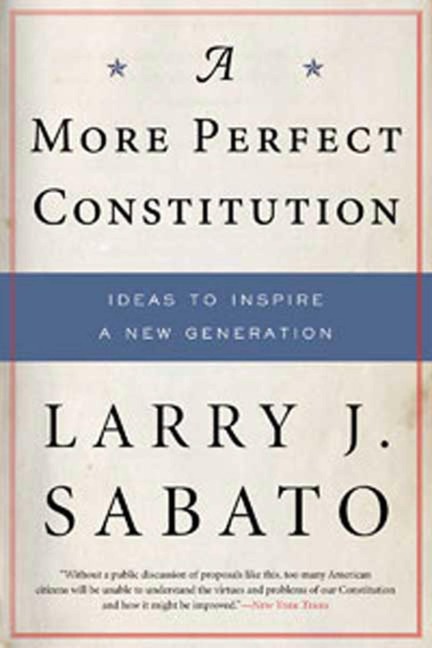A More Perfect Constitution - Larry J Sabato