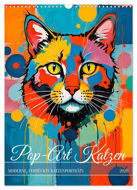 Pop-Art Katzen - Moderne, verrückte Katzenporträts (Wandkalender 2026 DIN A3 hoch), CALVENDO Monatskalender - Anja Frost
