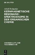 Kernmagnetische Resonanzspektroskopie in der organischen Chemie - Adolf Zschunke