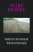 Cover-Bild zum Titel 'From Pain to Purpose: My Journey Of Faith, Healing, and Love' von 'Pastor William L Welker'