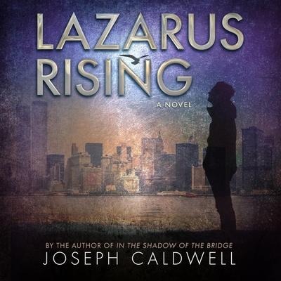 Lazarus Rising Lib/E - Joseph Caldwell
