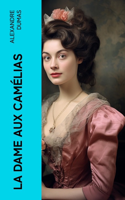 La dame aux camélias - Alexandre Dumas