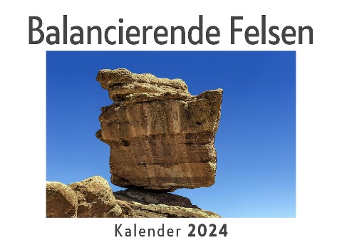 Balancierende Felsen (Wandkalender 2024, Kalender DIN A4 quer, Monatskalender im Querformat mit Kalendarium, Das perfekte Geschenk) - Anna Müller