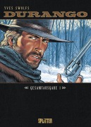 Cover-Bild zum Titel 'Durango Gesamtausgabe 1 (Band 1-3)' von 'Yves Swolfs'