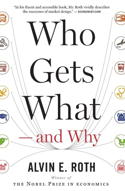 Who Gets What - And Why - Alvin E. Roth