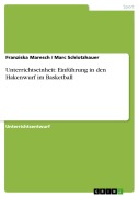 Cover-Bild zum Titel 'Unterrichtseinheit: Einführung in den Hakenwurf im Basketball' von 'Franziska Maresch, Marc Schlotzhauer'