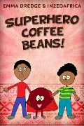 Cover-Bild zum Titel 'Superhero Coffee Beans!' von 'Emma Dredge'