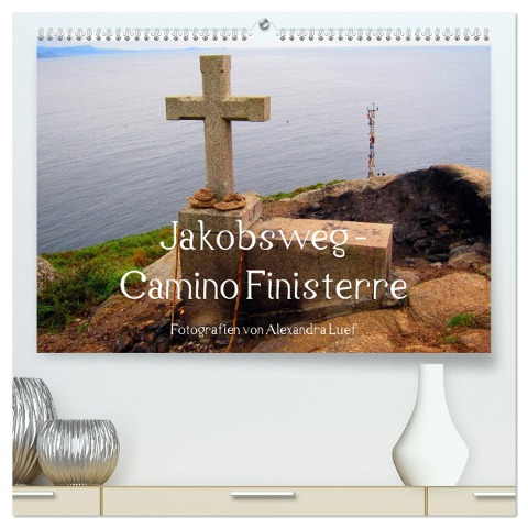 Jakobsweg - Camino Finisterre (hochwertiger Premium Wandkalender 2024 DIN A2 quer), Kunstdruck in Hochglanz - Alexandra Luef