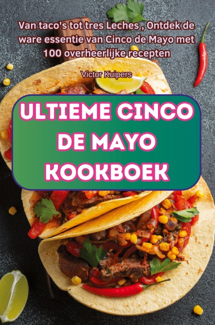 ULTIEME CINCO DE MAYO KOOKBOEK - Victor Kuipers