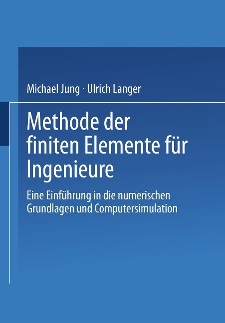 Methode der finiten Elemente für Ingenieure - Michael Jung, Ulrich Langer