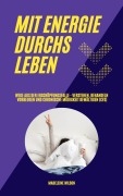 Cover-Bild zum Titel 'Mit Energie durchs Leben: Wege aus der Erschöpfungsfalle - Verstehen, behandeln, vorbeugen und chronische Müdigkeit bewältigen (CFS)' von 'Madeleine Wilson'