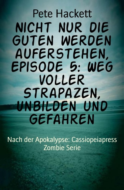 Nicht nur die Guten werden auferstehen, Episode 5: Weg voller Strapazen, Unbilden und Gefahren - Pete Hackett