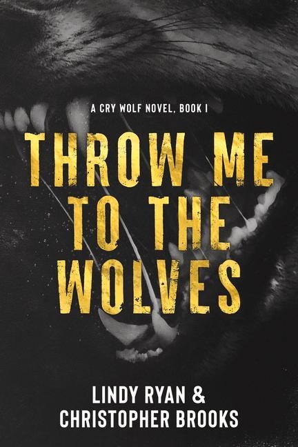 Throw Me to the Wolves - Lindy Ryan, Christopher Brooks