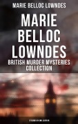 Marie Belloc Lowndes - British Murder Mysteries Collection: 17 Books in One Edition - Marie Belloc Lowndes