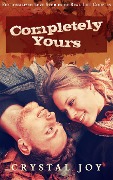 Cover-Bild zum Titel 'Completely Yours (Love Story Collection Series, #2)' von 'Crystal Joy'