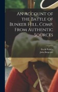 Cover-Bild zum Titel 'An Account of the Battle of Bunker Hill, Comp. From Authentic Sources' von 'John Burgoyne, David Pulsifer'