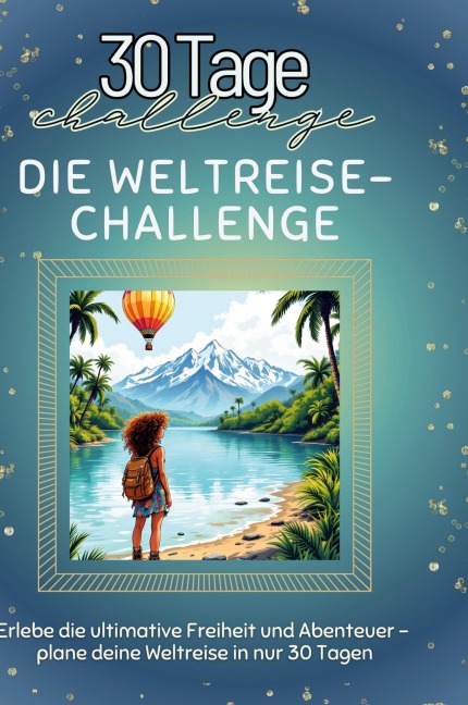 Die Weltreise-Challenge - Paul Müller