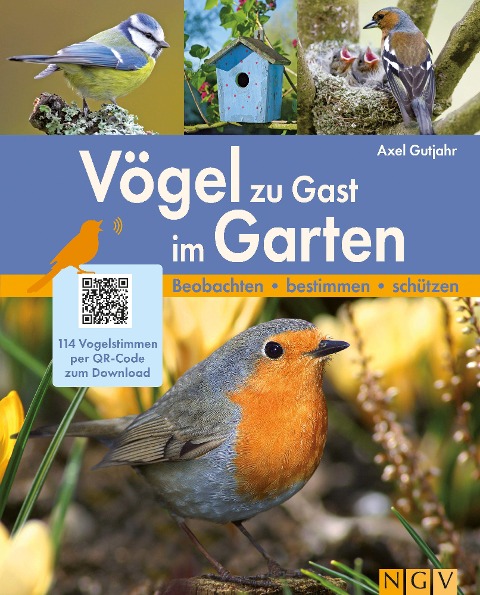 Vögel zu Gast im Garten - Beobachten, bestimmen, schützen. - Axel Gutjahr