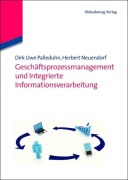 Cover-Bild zum Titel 'Geschäftsprozessmanagement und integrierte Informationsverarbeitung' von 'Herbert Neuendorf, Dirk Uwe Palleduhn'