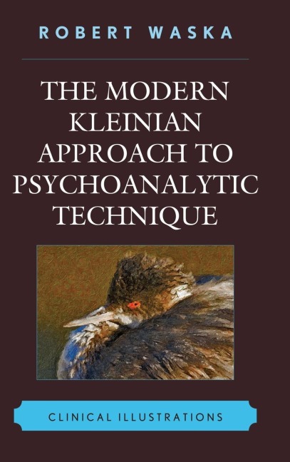 Modern Kleinian Approach to Psychoanalytic Technique - Robert Waska