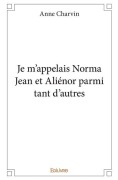 Cover-Bild zum Titel 'Je m'appelais Norma Jean et Aliénor parmi tant d'autres' von 'Anne Charvin'