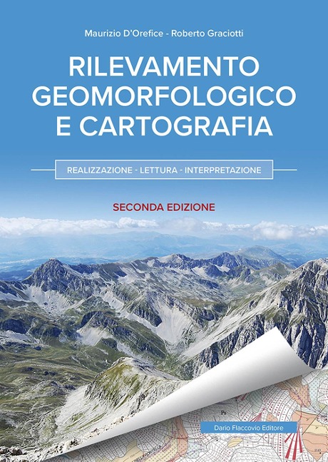 Rilevamento geomorfologico e cartografia. Realizzazione, lettura, interpretazione - Maurizio D'Orefice, Roberto Graciotti