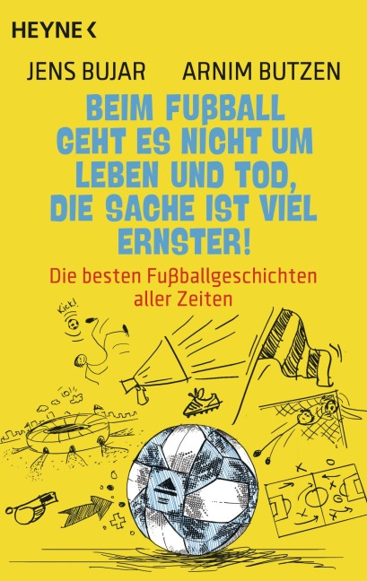 Beim Fußball geht es nicht um Leben und Tod, die Sache ist viel ernster! - Jens Bujar, Arnim Butzen