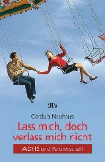 Lass mich, doch verlass mich nicht - Cordula Neuhaus