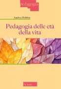 Pedagogia delle età della vita - Andrea Bobbio