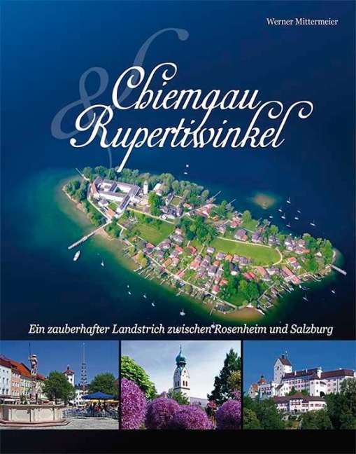 Chiemgau und Rupertiwinkel - Werner Mittermeier