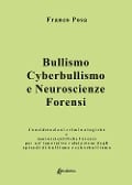 Cover-Bild zum Titel 'Bullismo, cyberbullismo e neuroscienze forensi. Considerazioni criminologiche e neuroscientifiche forensi per un'innovativa valutazione degli episodi di bullismo e cyberbullismo' von 'Franco Posa'