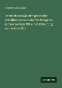 Cover-Bild zum Titel 'Heinrich von Kleist's politische Schriften und andere Nachträge zu seinen Werken Mit einer Einleitung zum ersten Mal' von 'Heinrich von Kleist'