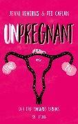 Unpregnant - Der Trip unseres Lebens - Jenni Hendriks, Ted Caplan