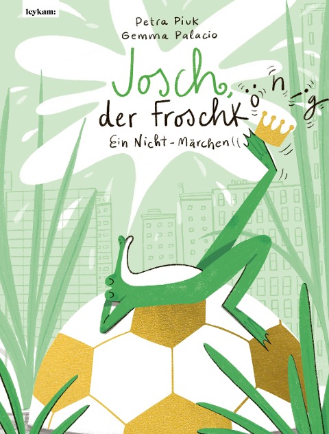 Josch der Froschkönig - Ein Nicht-Märchen - Petra Piuk