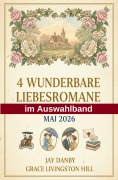 Cover-Bild zum Titel '4 Wunderbare Liebesromane im Auswahlband Mai 2026' von 'Jay Danby, Grace Livingston Hill'