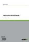 Cover-Bild zum Titel 'Unterrichtsstunde: Wer war Alfred Krupp?' von 'Katharina Hardt'