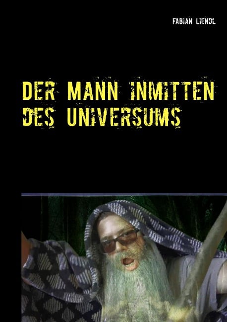 Der Mann inmitten des Universums - Fabian Liendl