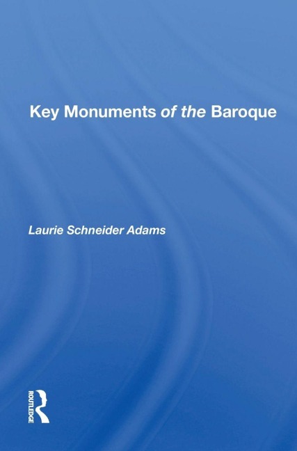 Key Monuments of the Baroque - Laurie Schneider Adams