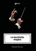 Cover-Bild zum Titel 'La bacchetta 'magica'' von 'Stefano Vallini'