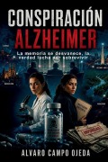Cover-Bild zum Titel 'Conspiración Alzheimer' von 'Alvaro Campo Ojeda'
