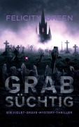 Cover-Bild zum Titel 'Grabsüchtig' von 'Felicity Green'