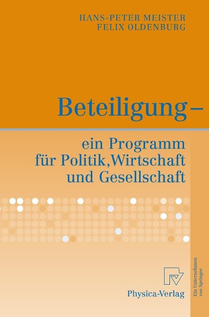 Beteiligung - ein Programm für Politik, Wirtschaft und Gesellschaft - Hans-Peter Meister, Felix Oldenburg